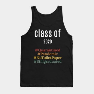 funny class of 2020 shirt : pandemic ,quarantied , notoiletpaper ,stillgraduated Tank Top